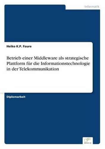 Cover image for Betrieb einer Middleware als strategische Plattform fur die Informationstechnologie in der Telekommunikation