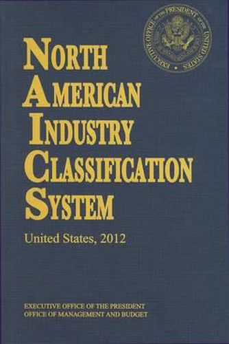 Cover image for North American Industry Classification System 2012 (Naics)