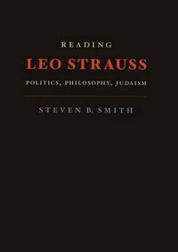 Cover image for Reading Leo Strauss: Politics, Philosophy, Judaism