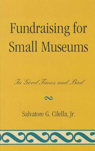 Cover image for Fundraising for Small Museums: In Good Times and Bad