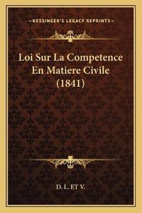 Cover image for Loi Sur La Competence En Matiere Civile (1841)