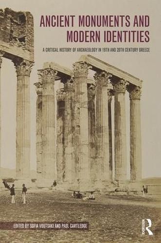 Ancient Monuments and Modern Identities: A Critical History of Archaeology in 19th and 20th Century Greece