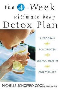 Cover image for The 4-Week Ultimate Body Detox Plan: A Program for Greater Energy, Health, and Vitality