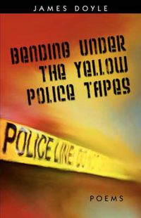 Cover image for Bending Under the Yellow Police Tapes