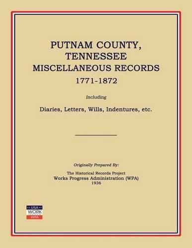 Cover image for Putnam County, Tennessee, Miscellaneous Records 1771-1872; Including Diaries, Letters, Wills, Indentures, Etc.