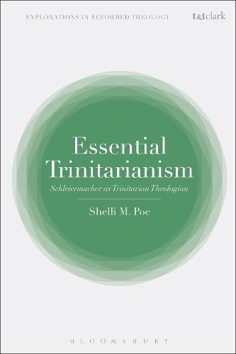 Cover image for Essential Trinitarianism: Schleiermacher as Trinitarian Theologian