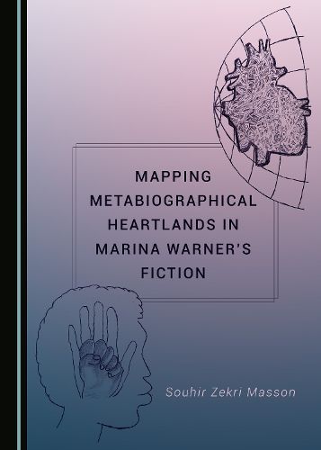 Cover image for Mapping Metabiographical Heartlands in Marina Warner's Fiction