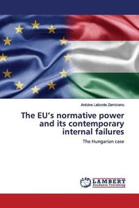 Cover image for The EU's normative power and its contemporary internal failures