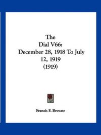 Cover image for The Dial V66: December 28, 1918 to July 12, 1919 (1919)