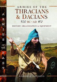 Cover image for Armies of the Thracians and Dacians, 500 BC to AD 150: History, Organization and Equipment