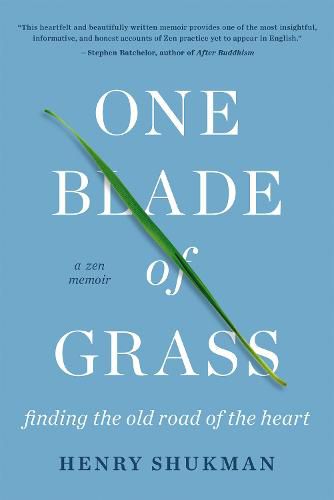 One Blade of Grass: Finding the Old Road of the Heart, a Zen Memoir