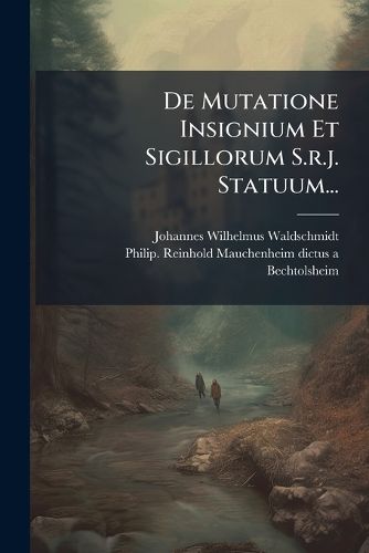 Cover image for De Mutatione Insignium Et Sigillorum S.r.j. Statuum...