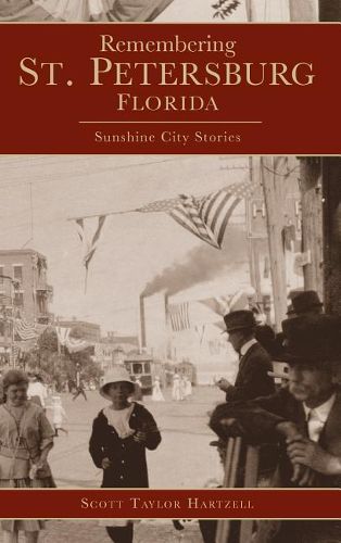 Cover image for Remembering St. Petersburg, Florida: Sunshine City Stories