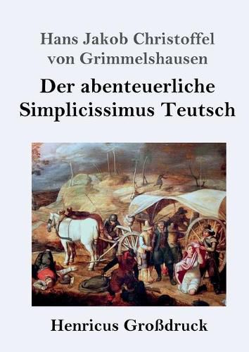 Der abenteuerliche Simplicissimus Teutsch (Grossdruck)