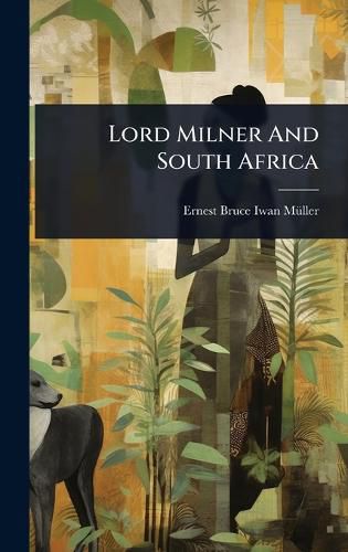 Cover image for Lord Milner And South Africa