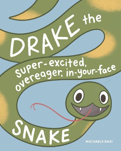 Cover image for Drake the Super-Excited, Overeager, In-Your-Face Snake