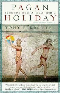 Cover image for Pagan Holiday: On the Trail of Ancient Roman Tourists