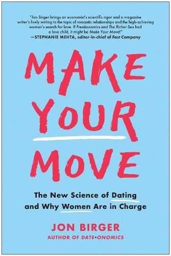 Make Your Move: The New Science of Dating and Why Women Are in Charge