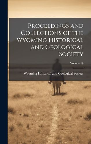 Cover image for Proceedings and Collections of the Wyoming Historical and Geological Society