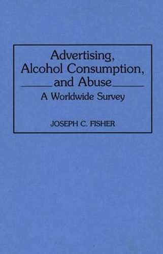 Advertising, Alcohol Consumption, and Abuse: A Worldwide Survey