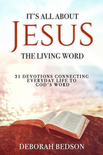 Cover image for It's All about Jesus the Living Word: 31 Devotions Connecting Everyday Life to God's Word