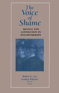 Cover image for The Voice of Shame: Silence and Connection in Psychotherapy