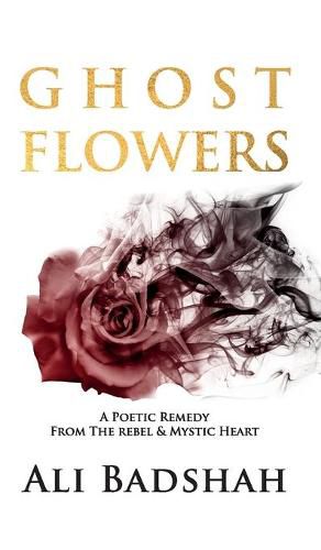 Cover image for Ghost Flowers: A Poetic Remedy From The Rebel & Mystic Heart