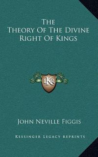 Cover image for The Theory of the Divine Right of Kings