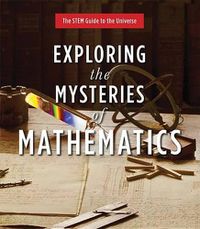 Cover image for Exploring the Mysteries of Mathematics