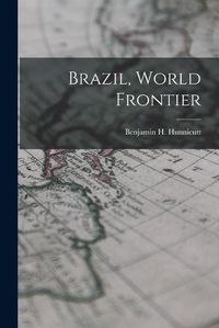 Cover image for Brazil, World Frontier