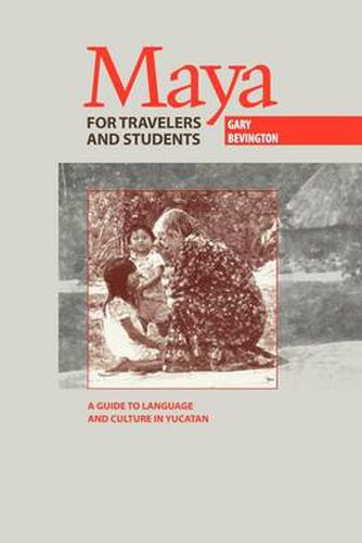 Cover image for Maya for Travelers and Students: A Guide to Language and Culture in Yucatan