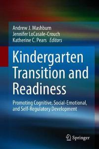 Cover image for Kindergarten Transition and Readiness: Promoting Cognitive, Social-Emotional, and Self-Regulatory Development