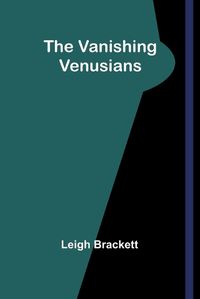 Cover image for The Vanishing Venusians