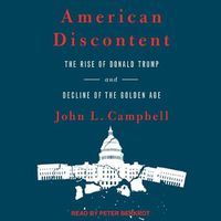 Cover image for American Discontent: The Rise of Donald Trump and Decline of the Golden Age