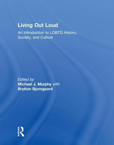 Cover image for Living Out Loud: An Introduction to LGBTQ History, Society, and Culture