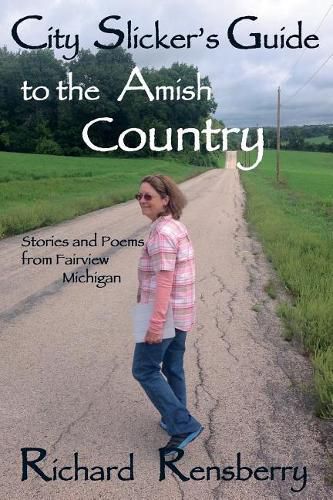 Cover image for City Slicker's Guide to the Amish Country: Stories and Poems from Fairview, Michigan