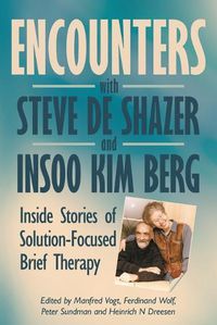 Cover image for Encounters with Steve de Shazer and Insoo Kim Berg: Inside Stories of Solution-Focused Brief Therapy