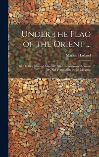 Cover image for Under the Flag of the Orient ...