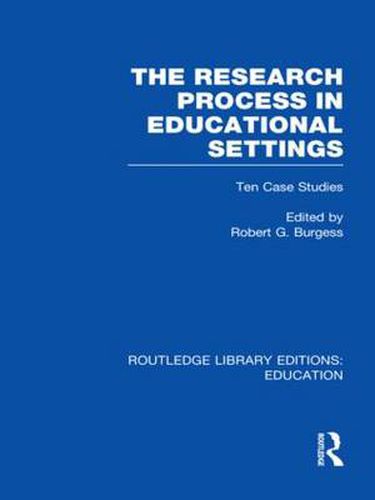 Cover image for The Research Process in Educational Settings (RLE Edu L): Ten Case Studies