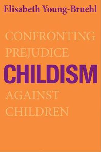 Cover image for Childism: Confronting Prejudice Against Children