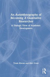 Cover image for An Autoethnography of Becoming A Qualitative Researcher: A Dialogic View of Academic Development