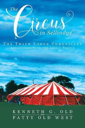 Cover image for Circus In Sellindge: The Twith Logue Chronicles