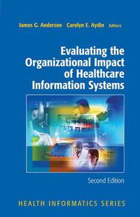 Cover image for Evaluating the Organizational Impact of Health Care Information Systems