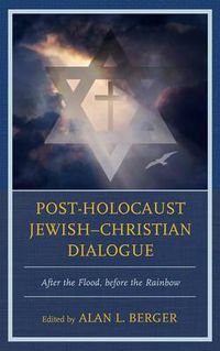 Cover image for Post-Holocaust Jewish-Christian Dialogue: After the Flood, before the Rainbow