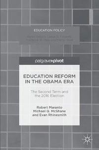 Cover image for Education Reform in the Obama Era: The Second Term and the 2016 Election