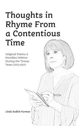 Cover image for Thoughts in Rhyme From a Contentious Time: Original Poems & Parodies Written During the Trump Years 2015-2021