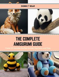 Cover image for The Complete Amigurumi Guide
