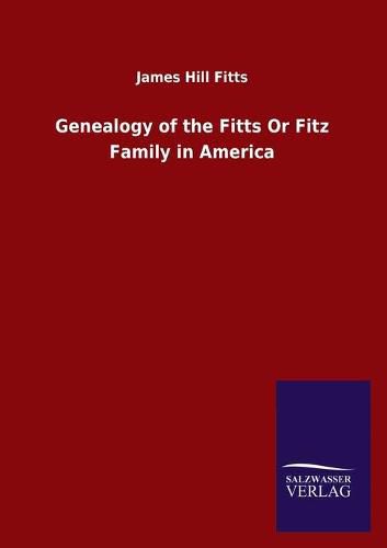 Cover image for Genealogy of the Fitts Or Fitz Family in America