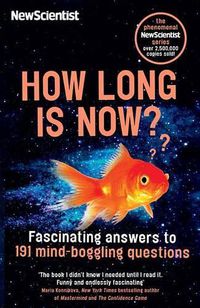 Cover image for How Long Is Now?: Fascinating Answers to 191 Mind-Boggling Questions