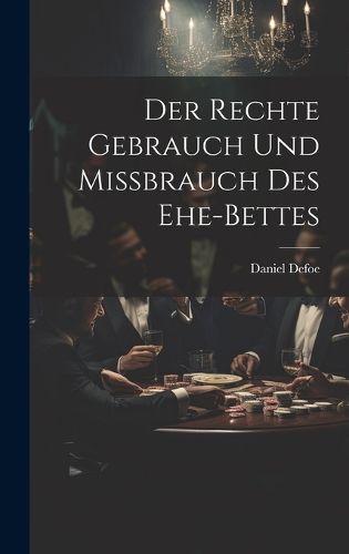 Cover image for Der Rechte Gebrauch Und Missbrauch Des Ehe-bettes